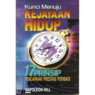 Kunci Kejayaan Hidup 17 Prinsip Pencapaian Prestasi Peribadi