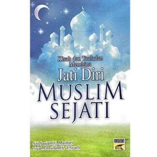 Kisah Dan Tauladan Membina Jati Diri Muslim Sejati