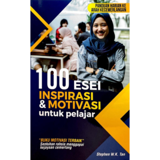 100 Esei Insrpirasi & Motivasi untuk Pelajar - [ STEPHEN W.K. TAN ]