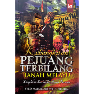 KEBANGKITAN PEJUANG TERBILANG TANAH MELAYU - HR Publishing