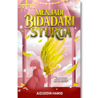 MENJADI BIDADARI SYURGA - Tarbiah Sentap