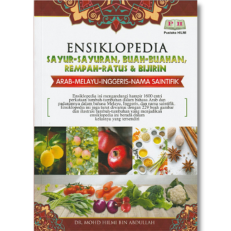 ENSIKLOPEDIA SAYUR-SAYURAN, BUAH-BUAHAN, REMPAH-RATUS & BIJIRAN - Pustaka Hilmi