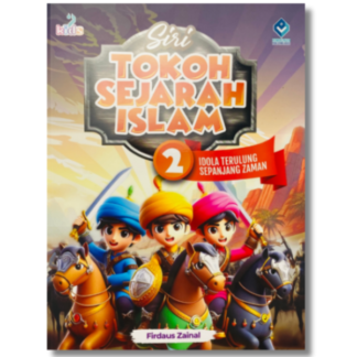 SIRI TOKOH SEJARAH ISLAM 2: IDOLA TERULUNG SEPANJANG ZAMAN - Rimbunan Publishing