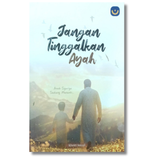 JANGAN TINGGALKAN AYAH - Nuktah