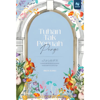 TUHAN TAK PERNAH PERGI - Naseehat