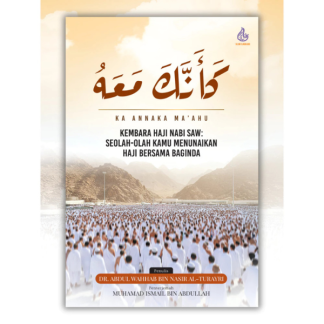 KA ANNAKA MA'AHU: Kembara Haji Nabi SAW - Alim Rabbani