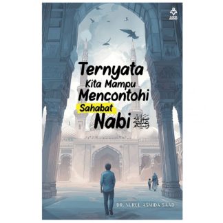 TERNYATA KITA MAMPU MENCONTOHI SAHABAT NABI SAW - Karya Bestari
