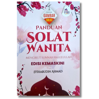 PANDUAN SOLAT WANITA: MENGIKUT SUNNAH RASULULLAH (Edisi Kemas Kini) - Santai Ilmu