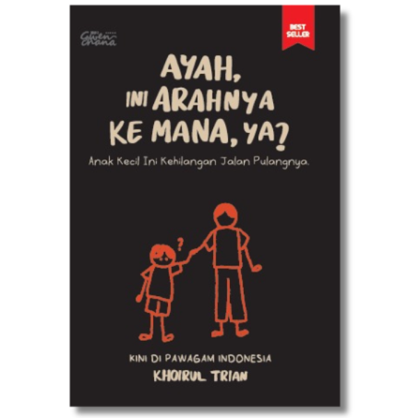 AYAH, INI ARAHNYA KE MANA, YA? – Puteh Press